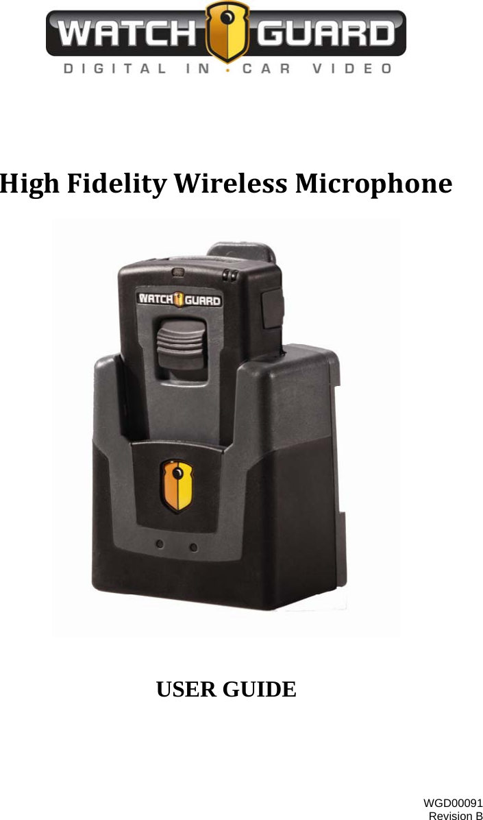     HighFidelityWirelessMicrophone    USER GUIDE WGD00091 Revision B 