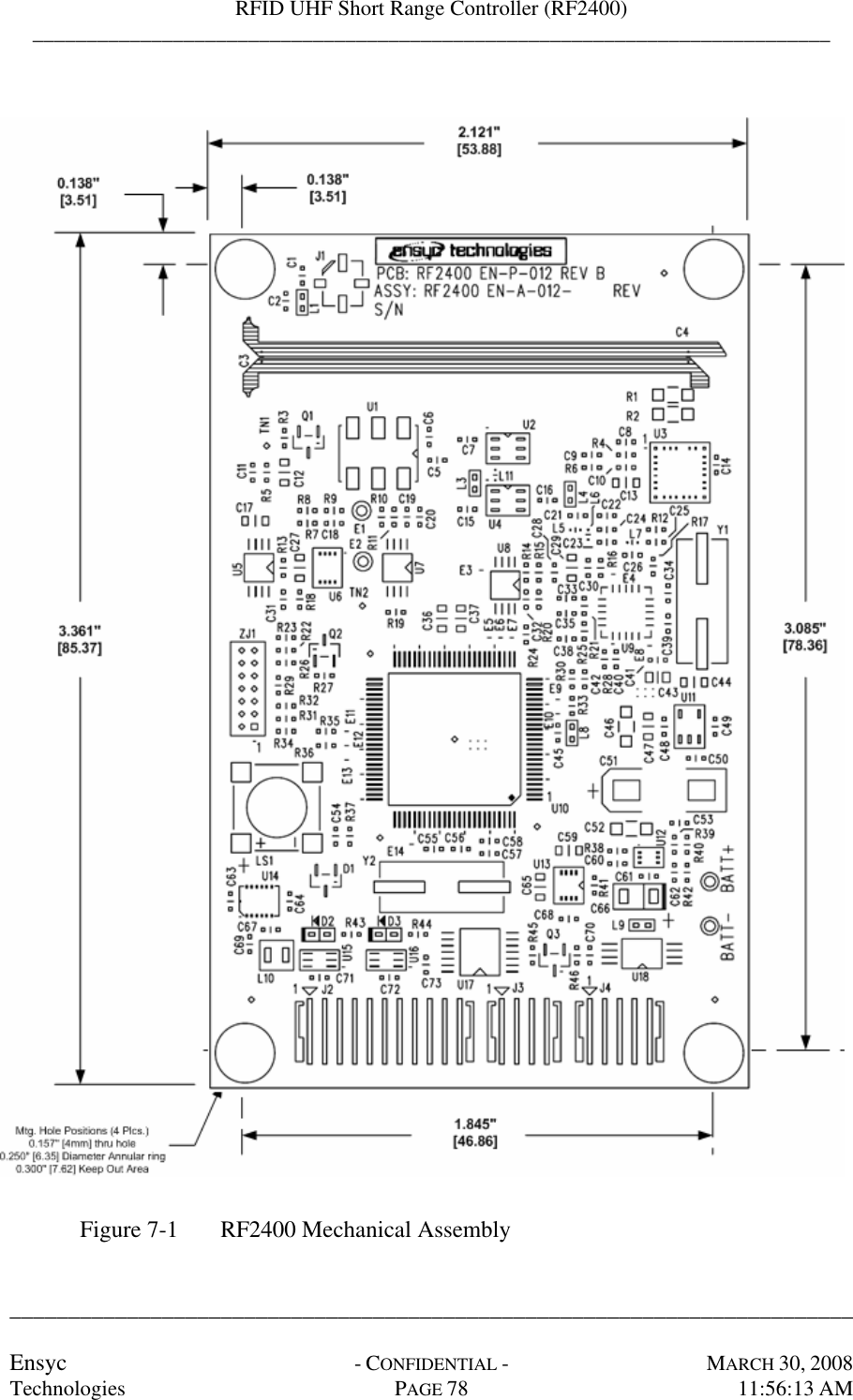 RFID UHF Short Range Controller (RF2400) __________________________________________________________________________  ________________________________________________________________________  Ensyc  - CONFIDENTIAL -  MARCH 30, 2008 Technologies  PAGE 78  11:56:13 AM   Figure 7-1  RF2400 Mechanical Assembly  