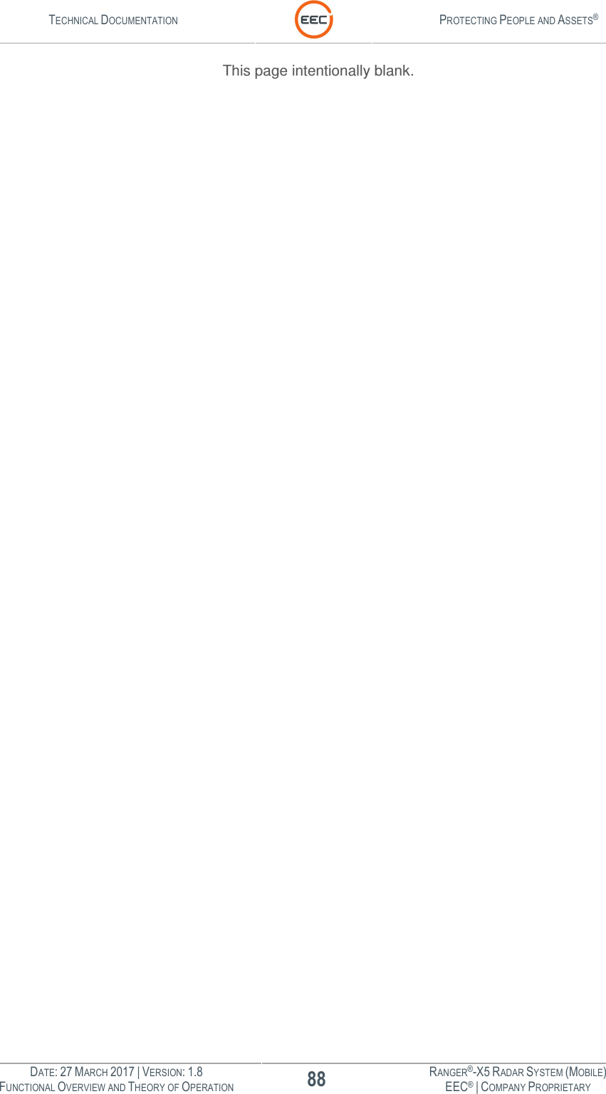 TECHNICAL DOCUMENTATION  PROTECTING PEOPLE AND ASSETS®  DATE: 27 MARCH 2017 | VERSION: 1.8 88 RANGER®-X5 RADAR SYSTEM (MOBILE) FUNCTIONAL OVERVIEW AND THEORY OF OPERATION EEC® | COMPANY PROPRIETARY  This page intentionally blank.     