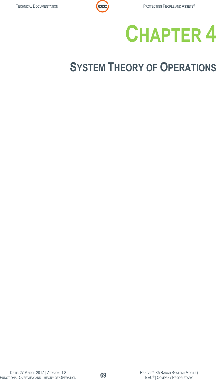 TECHNICAL DOCUMENTATION  PROTECTING PEOPLE AND ASSETS®  DATE: 27 MARCH 2017 | VERSION: 1.8 69 RANGER®-X5 RADAR SYSTEM (MOBILE) FUNCTIONAL OVERVIEW AND THEORY OF OPERATION EEC® | COMPANY PROPRIETARY  CHAPTER 4  SYSTEM THEORY OF OPERATIONS    