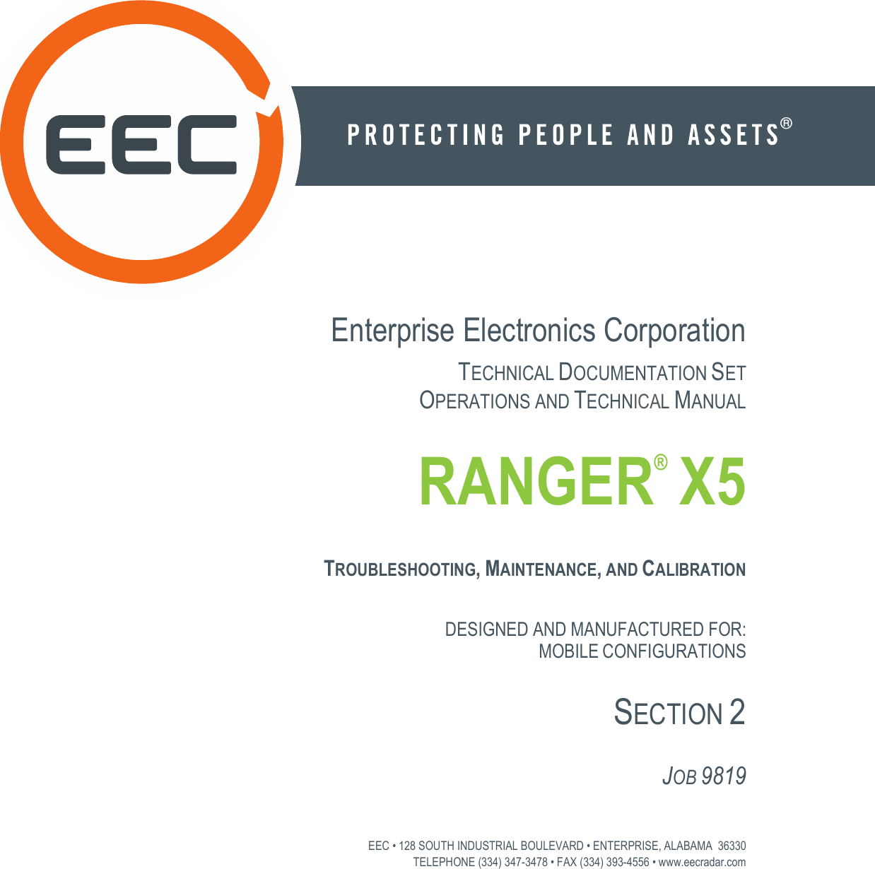  ® Enterprise Electronics Corporation TECHNICAL DOCUMENTATION SET OPERATIONS AND TECHNICAL MANUAL  RANGER® X5  TROUBLESHOOTING, MAINTENANCE, AND CALIBRATION  DESIGNED AND MANUFACTURED FOR: MOBILE CONFIGURATIONS  SECTION 2  JOB 9819    EEC • 128 SOUTH INDUSTRIAL BOULEVARD • ENTERPRISE, ALABAMA  36330 TELEPHONE (334) 347-3478 • FAX (334) 393-4556 • www.eecradar.com   