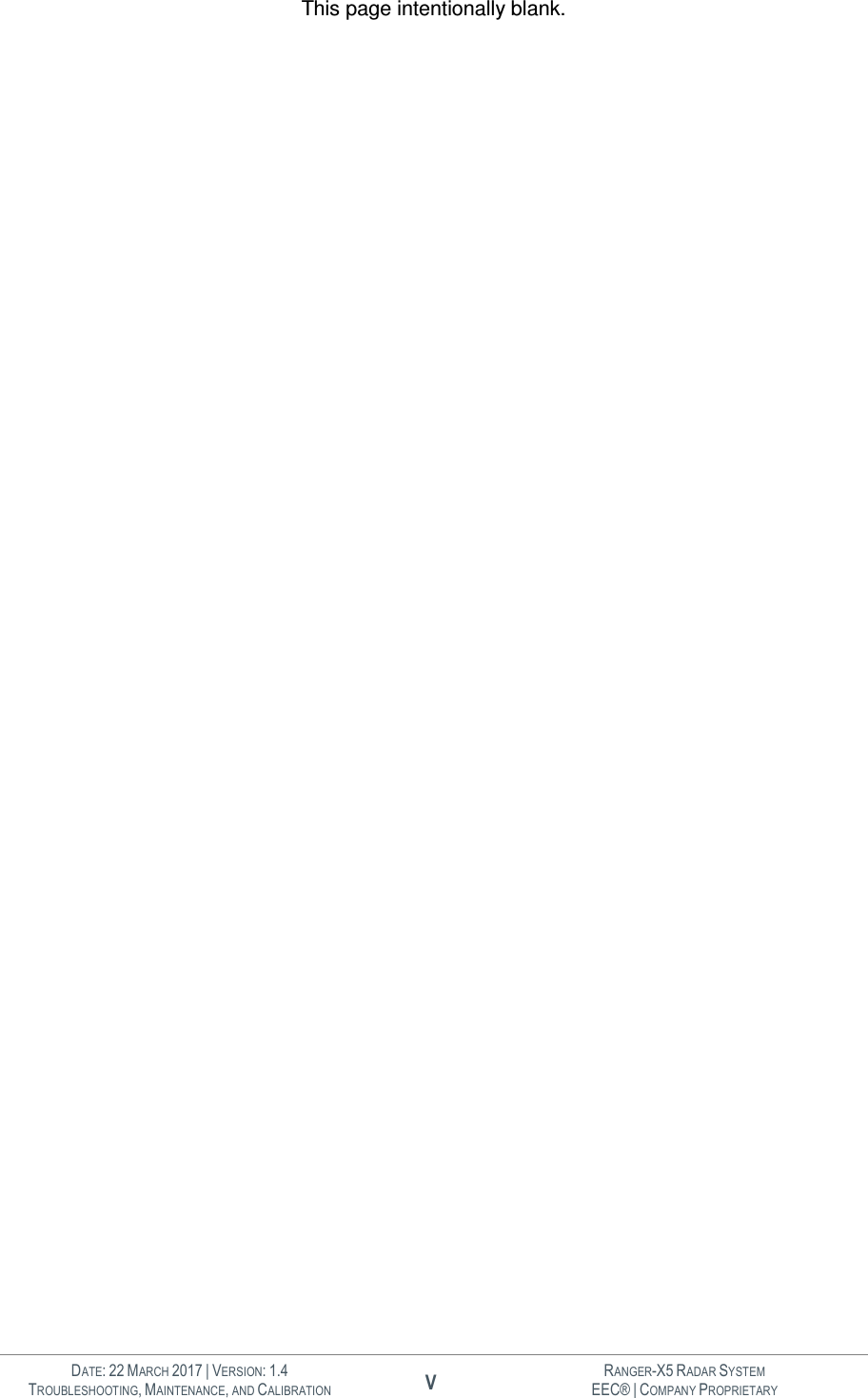   DATE: 22 MARCH 2017 | VERSION: 1.4 V RANGER-X5 RADAR SYSTEM TROUBLESHOOTING, MAINTENANCE, AND CALIBRATION EEC® | COMPANY PROPRIETARY  This page intentionally blank.  