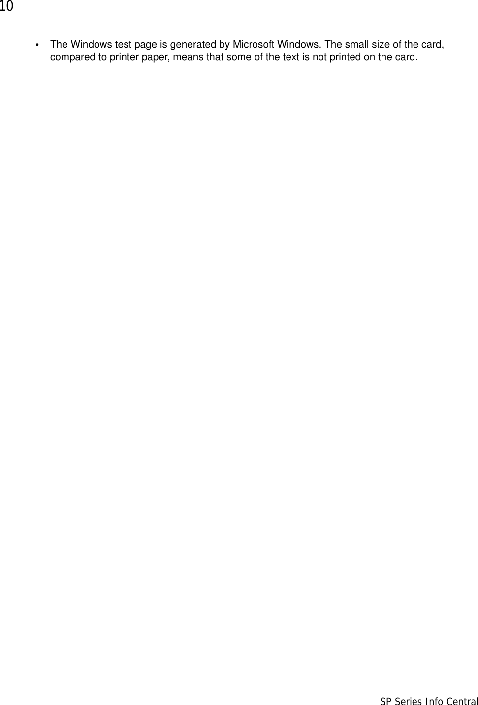 10                      SP Series Info Central•The Windows test page is generated by Microsoft Windows. The small size of the card, compared to printer paper, means that some of the text is not printed on the card. 