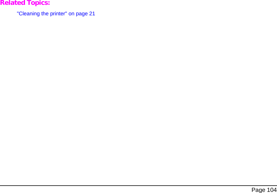 Page 104Related Topics:"Cleaning the printer" on page 21