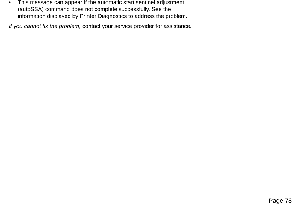 Page 78•This message can appear if the automatic start sentinel adjustment (autoSSA) command does not complete successfully. See the information displayed by Printer Diagnostics to address the problem. If you cannot fix the problem, contact your service provider for assistance.