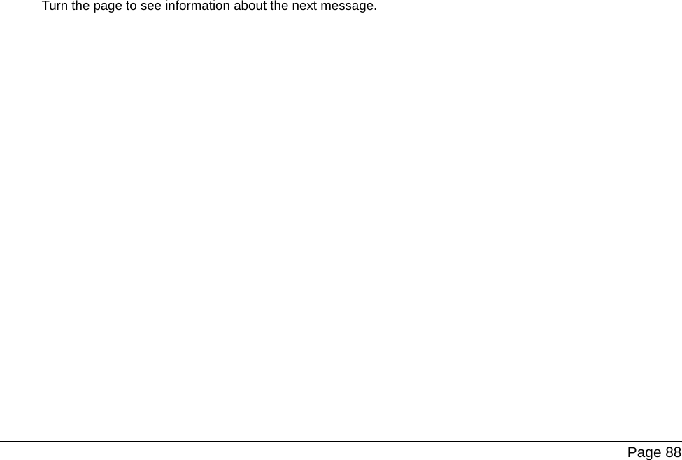 Page 88Turn the page to see information about the next message.