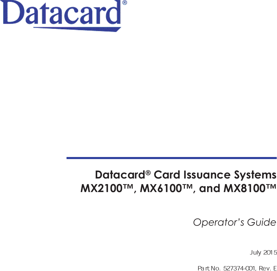 Datacard® Card Issuance SystemsMX2100™, MX6100™, and MX8100™Operator’s Guide
