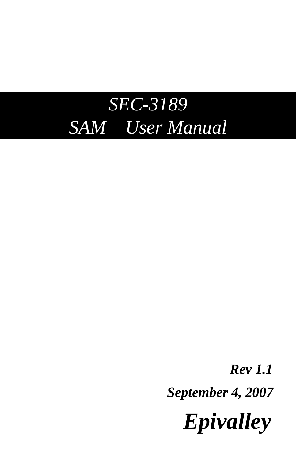                   SEC-3189 SAM  User Manual                                                  Rev 1.1                      September 4, 2007                        Epivalley   
