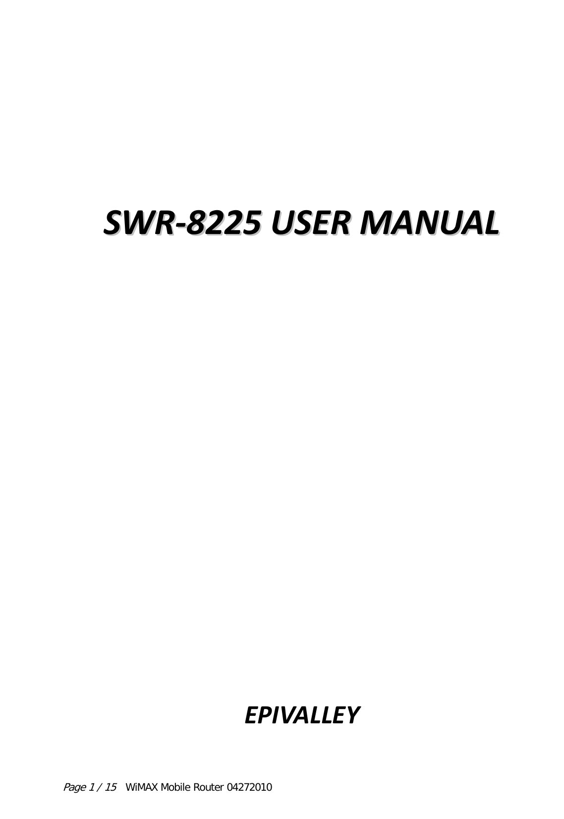 Page 1 / 15  WiMAX Mobile Router 04272010 SSWWRR‐‐88222255UUSSEERRMMAANNUUAALLEPIVALLEY