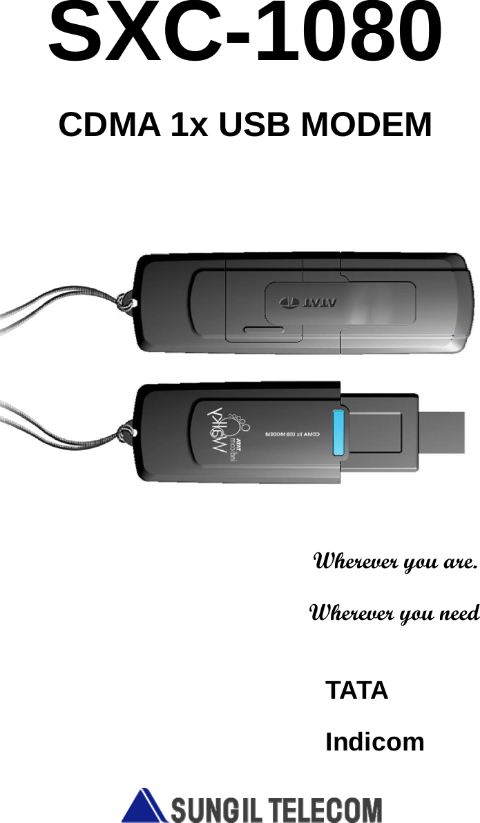   SXC-1080 CDMA 1x USB MODEM         Wherever you are. Wherever you need  TATA Indicom  