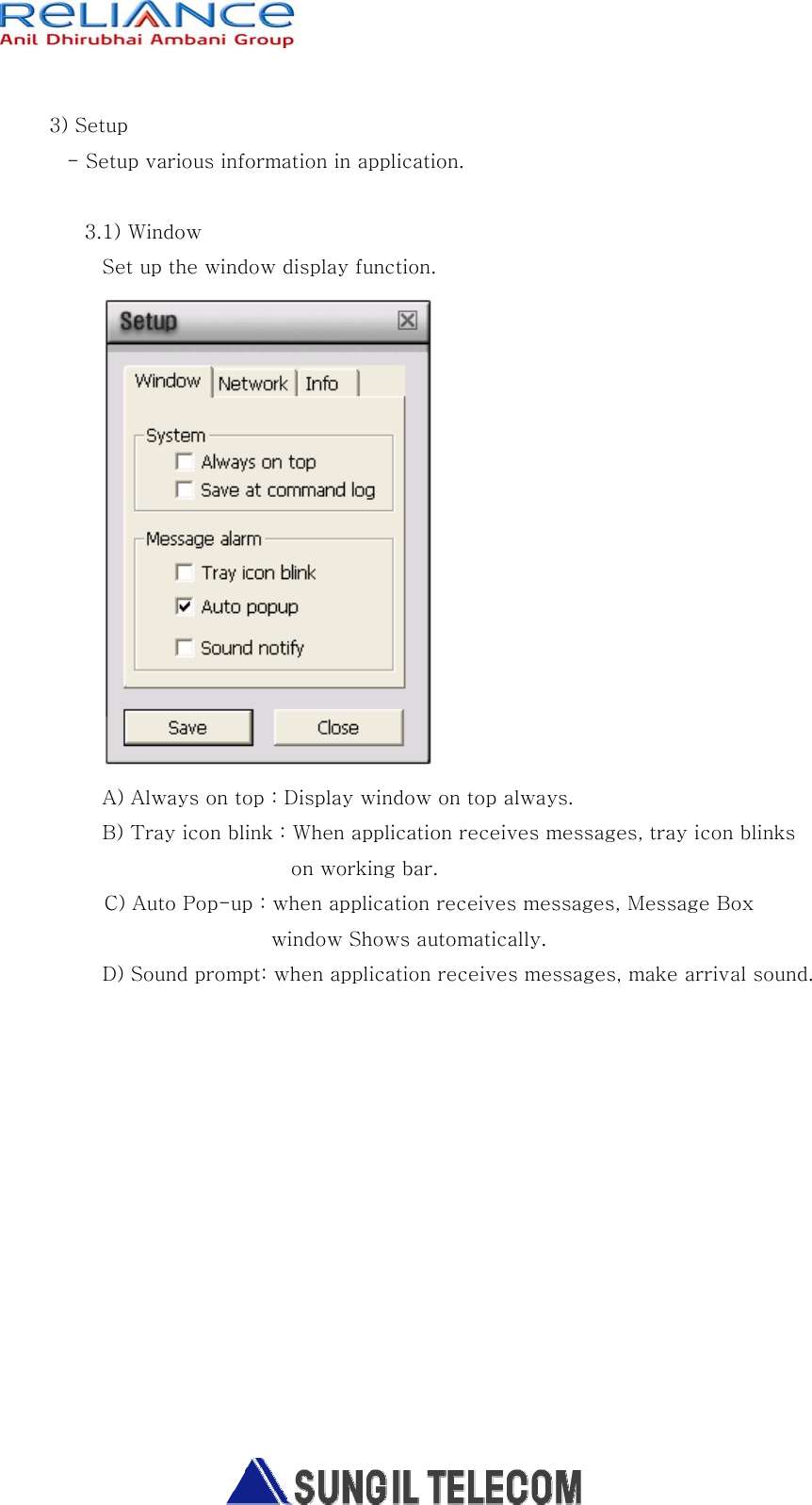   3) Setup - Setup various information in application.    3.1) Window Set up the window display function.     A) Always on top : Display window on top always. B) Tray icon blink : When application receives messages, tray icon blinks        on working bar.            C) Auto Pop-up : when application receives messages, Message Box   window Shows automatically. D) Sound prompt: when application receives messages, make arrival sound.         