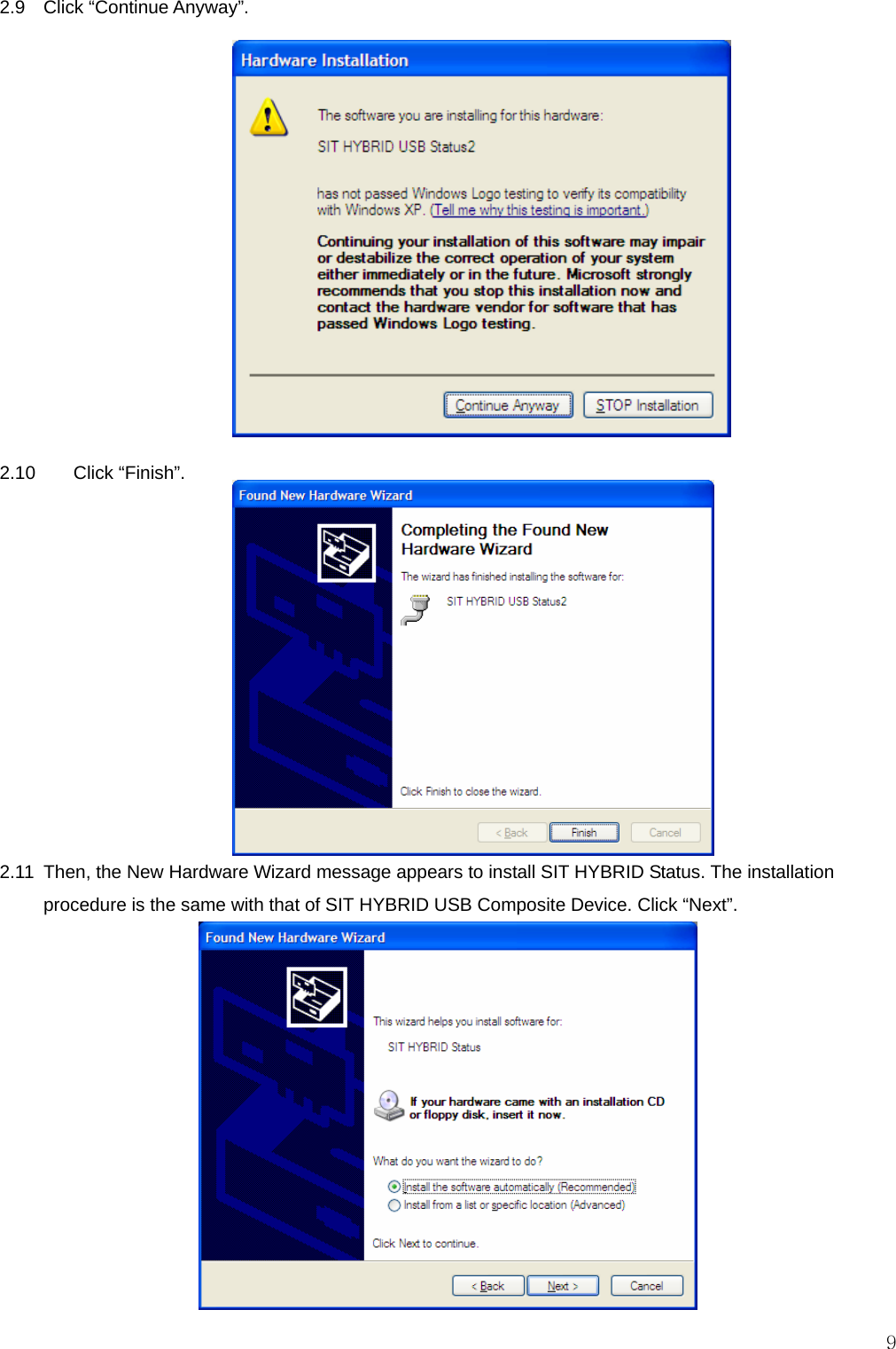  92.9  Click “Continue Anyway”.              2.10   Click “Finish”.            2.11  Then, the New Hardware Wizard message appears to install SIT HYBRID Status. The installation procedure is the same with that of SIT HYBRID USB Composite Device. Click “Next”.             