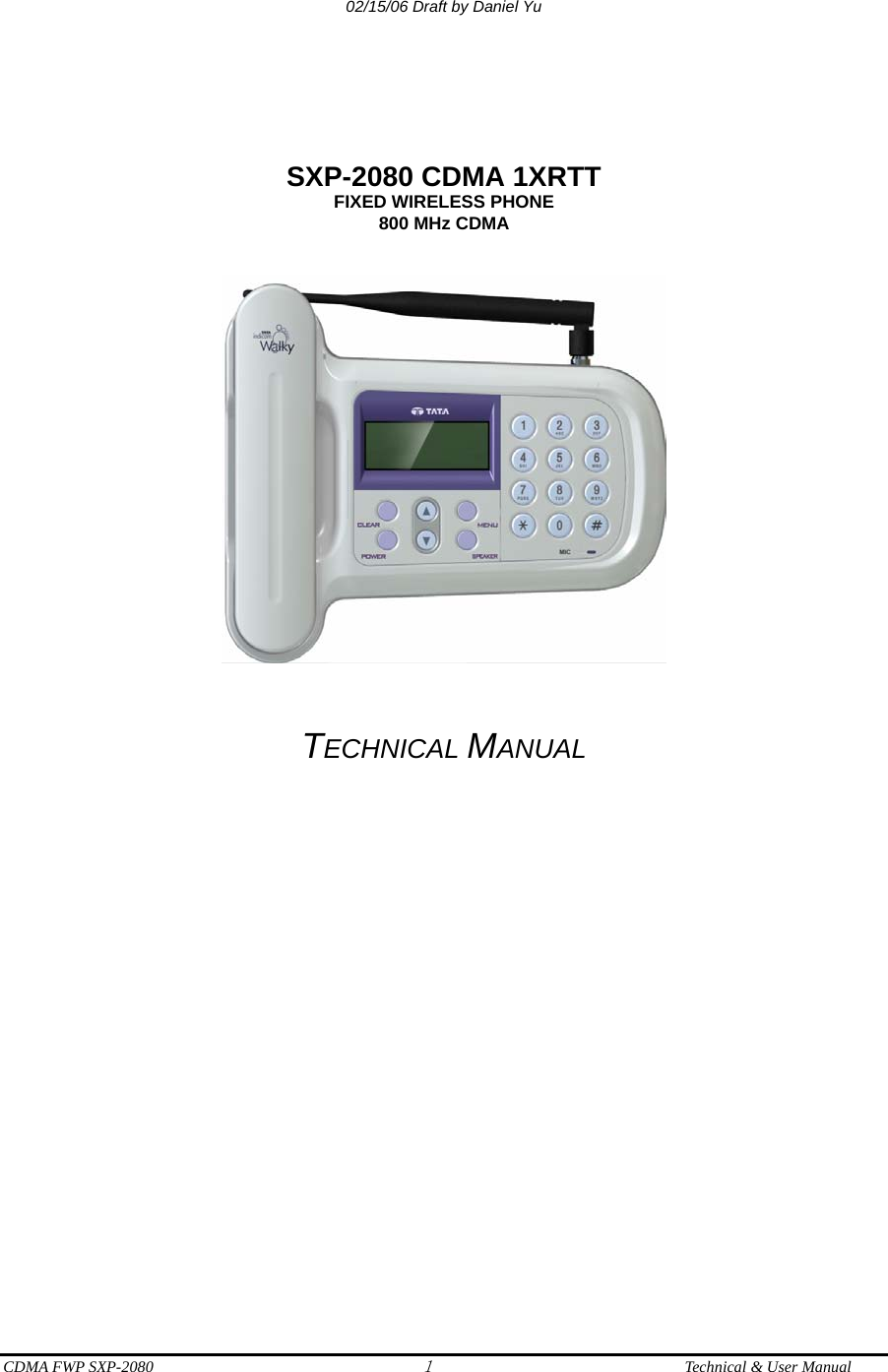  CDMA FWP SXP-2080 1  Technical &amp; User Manual 02/15/06 Draft by Daniel Yu        SXP-2080 CDMA 1XRTT FIXED WIRELESS PHONE 800 MHz CDMA       TECHNICAL MANUAL                          