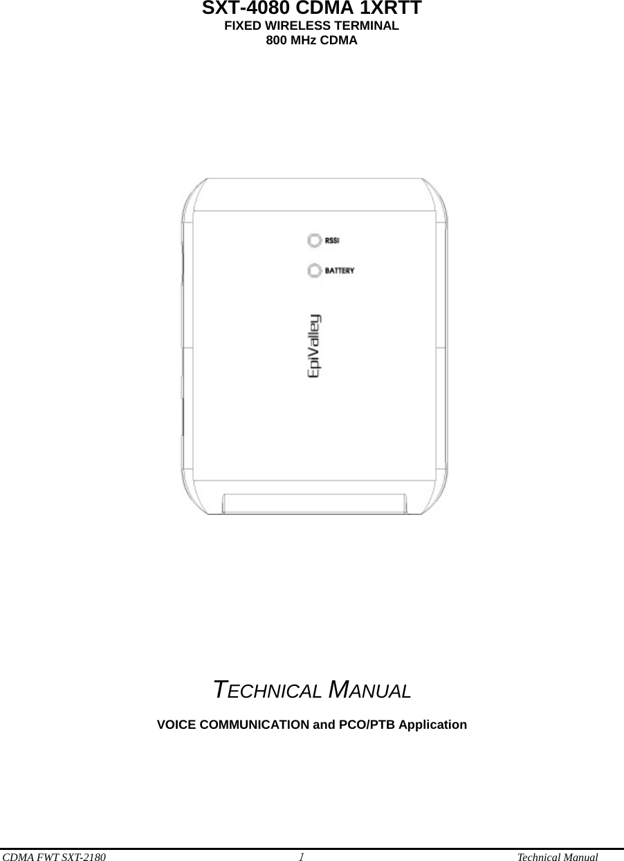  CDMA FWT SXT-2180 1              Technical Manual        SXT-4080 CDMA 1XRTT FIXED WIRELESS TERMINAL 800 MHz CDMA                      TECHNICAL MANUAL  VOICE COMMUNICATION and PCO/PTB Application     