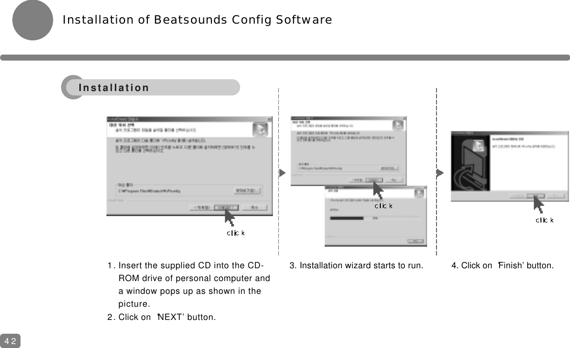 Installation of Beatsounds Config Software421. Insert the supplied CD into the CD-ROM drive of personal computer anda window pops up as shown in the picture.2. Click on  NEXT&rsquo; button.3. Installation wizard starts to run. 4. Click on  Finish&rsquo; button.Installation