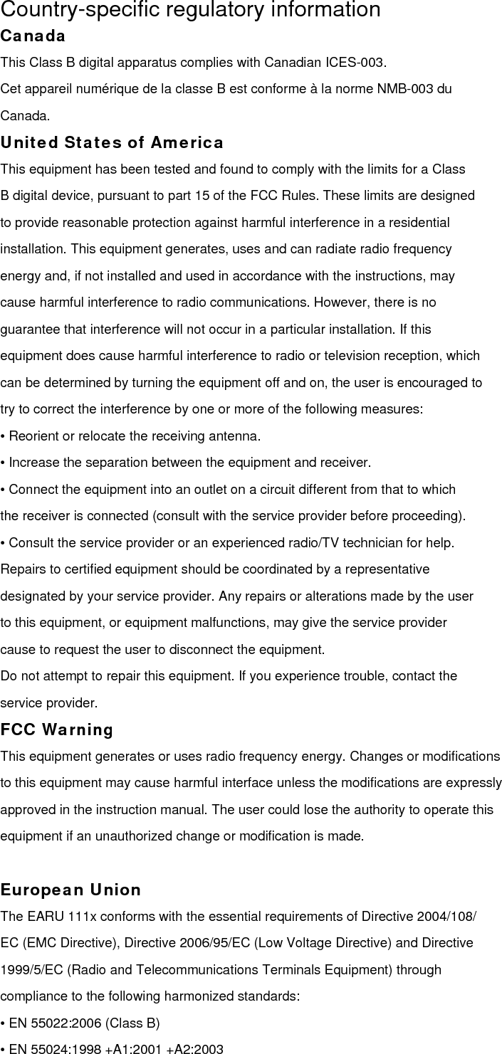 • EN 300 386 V1.3.3 (Class B, other than telecommunications centres criteria) • EN 60950-1:2006 +A11:2009 • EN 60825-1:2001 • EN 60825-2:2004 