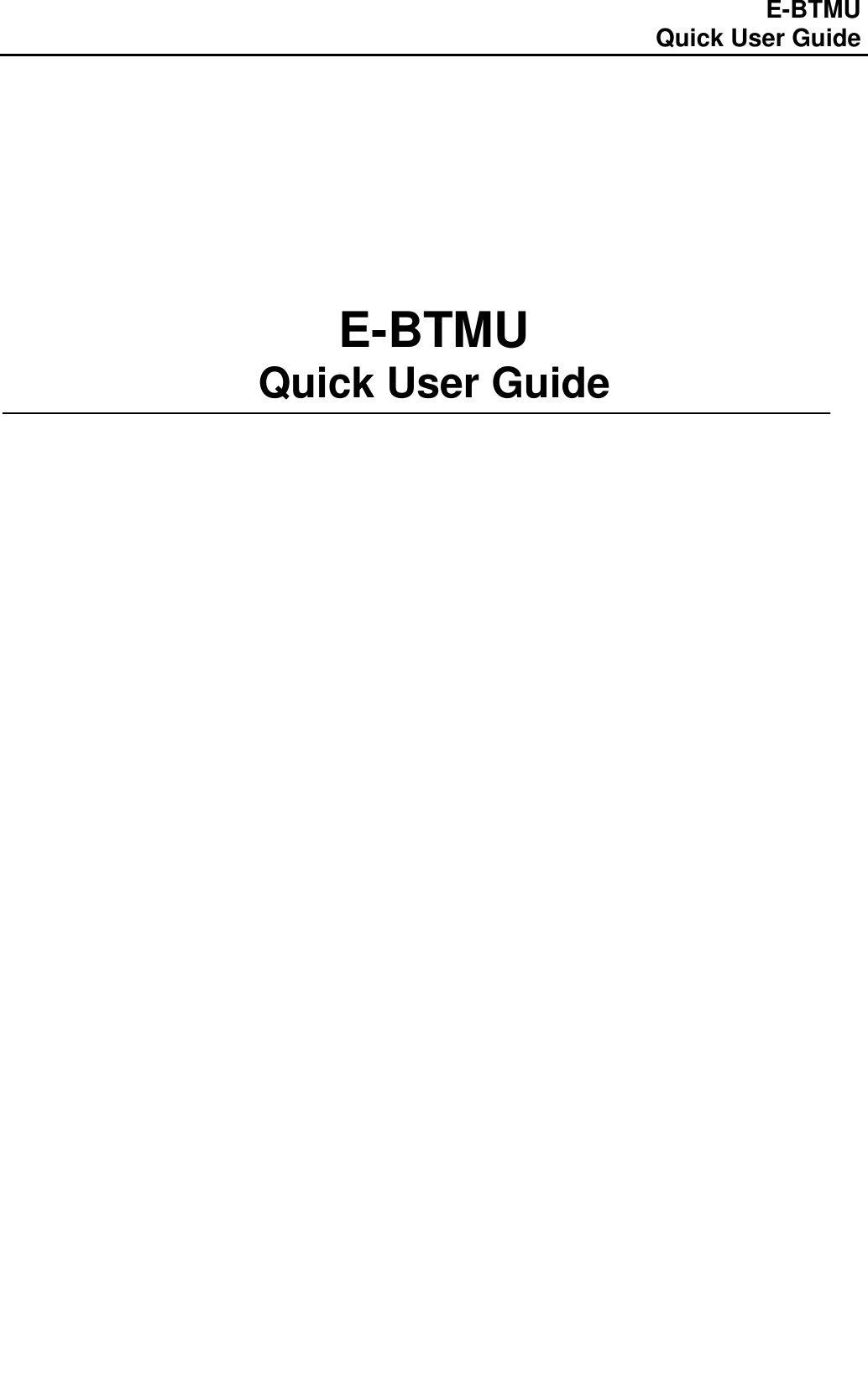                                                                                E-BTMU                                                                                                 Quick User Guide        E-BTMU Quick User Guide                          