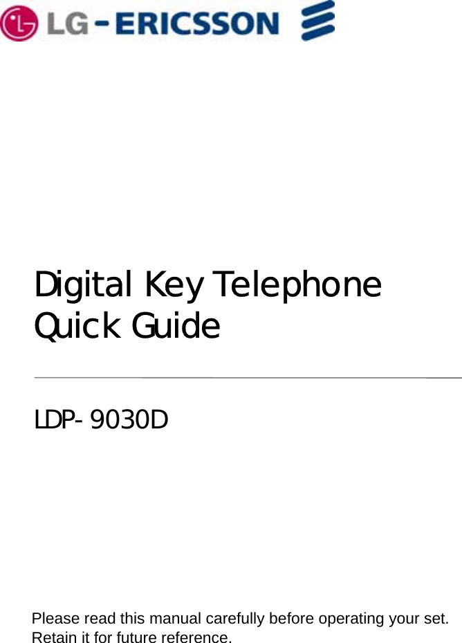 Digital Key TelephoneQuick GuideLDP-9030DPlease read this manual carefully before operating your set.Retain it for future reference.