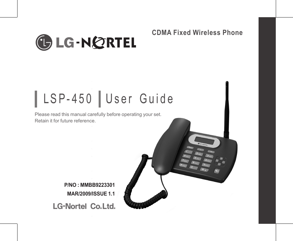 CDMA Fixed Wireless PhoneL S P - 4 5 0       U s e r    G u i d ePlease read this manual carefully before operating your set.Retain it for future reference.P/NO : MMBB9223301MAR/2009/ISSUE 1.1