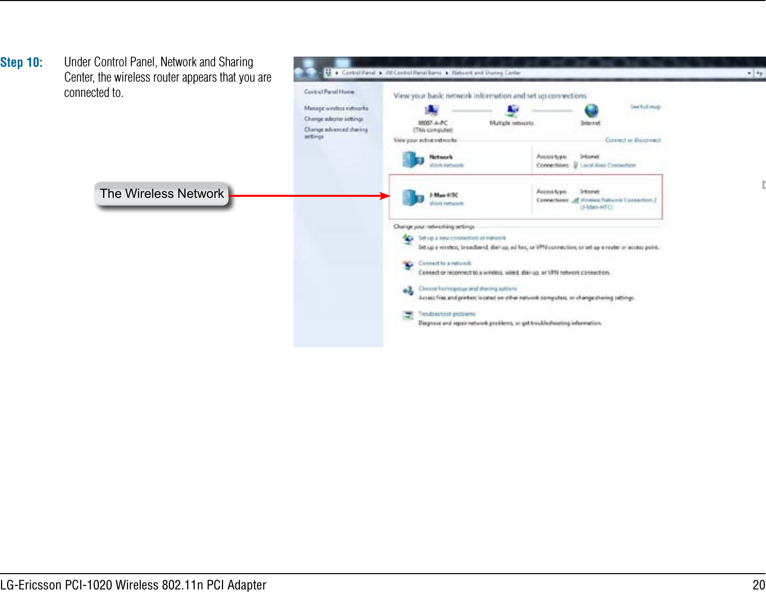 20LG-Ericsson PCI-1020 Wireless 802.11n PCI AdapterStep 10: Under Control Panel, Network and Sharing Center, the wireless router appears that you are connected to.The Wireless Network