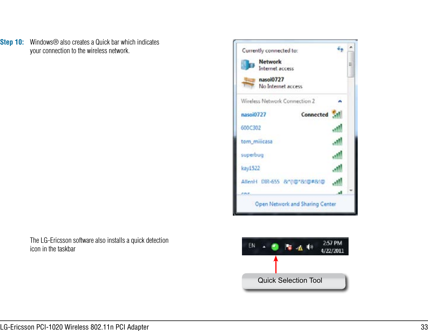 33LG-Ericsson PCI-1020 Wireless 802.11n PCI AdapterStep 10: Windows® also creates a Quick bar which indicates your connection to the wireless network.The LG-Ericsson software also installs a quick detection icon in the taskbarQuick Selection Tool