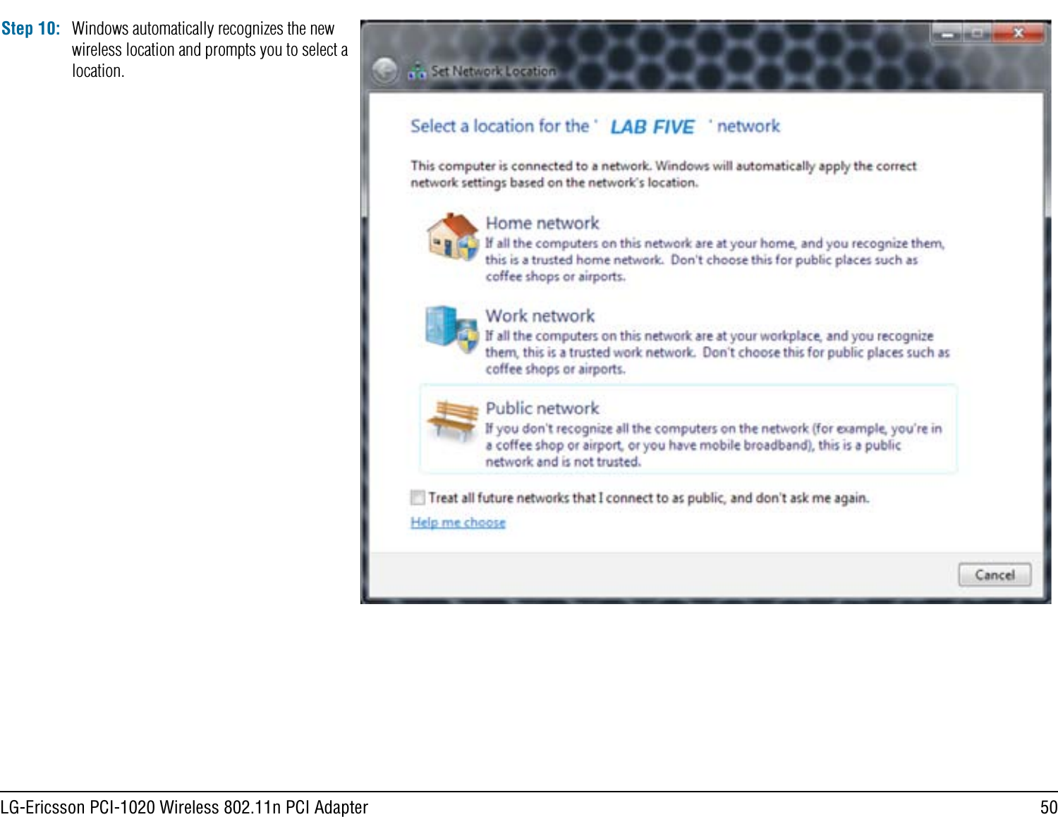50LG-Ericsson PCI-1020 Wireless 802.11n PCI AdapterStep 10: Windows automatically recognizes the new wireless location and prompts you to select a location.