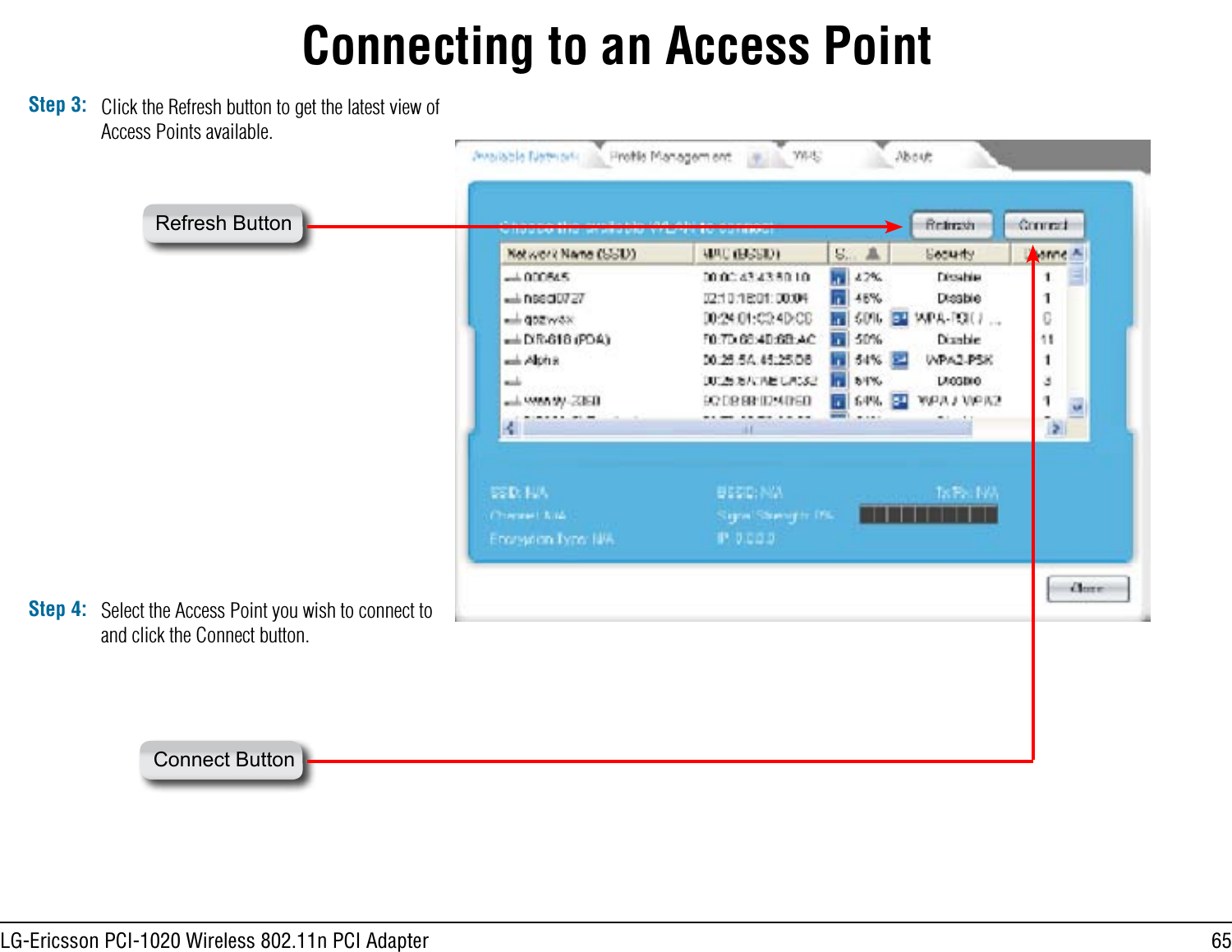 65LG-Ericsson PCI-1020 Wireless 802.11n PCI AdapterConnecting to an Access PointStep 3: Click the Refresh button to get the latest view of Access Points available.Refresh ButtonStep 4: Select the Access Point you wish to connect to and click the Connect button.Connect Button