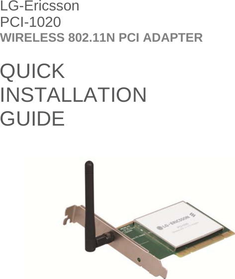   LG-Ericsson PCI-1020 WIRELESS 802.11N PCI ADAPTER  QUICK  INSTALLATION  GUIDE  3      