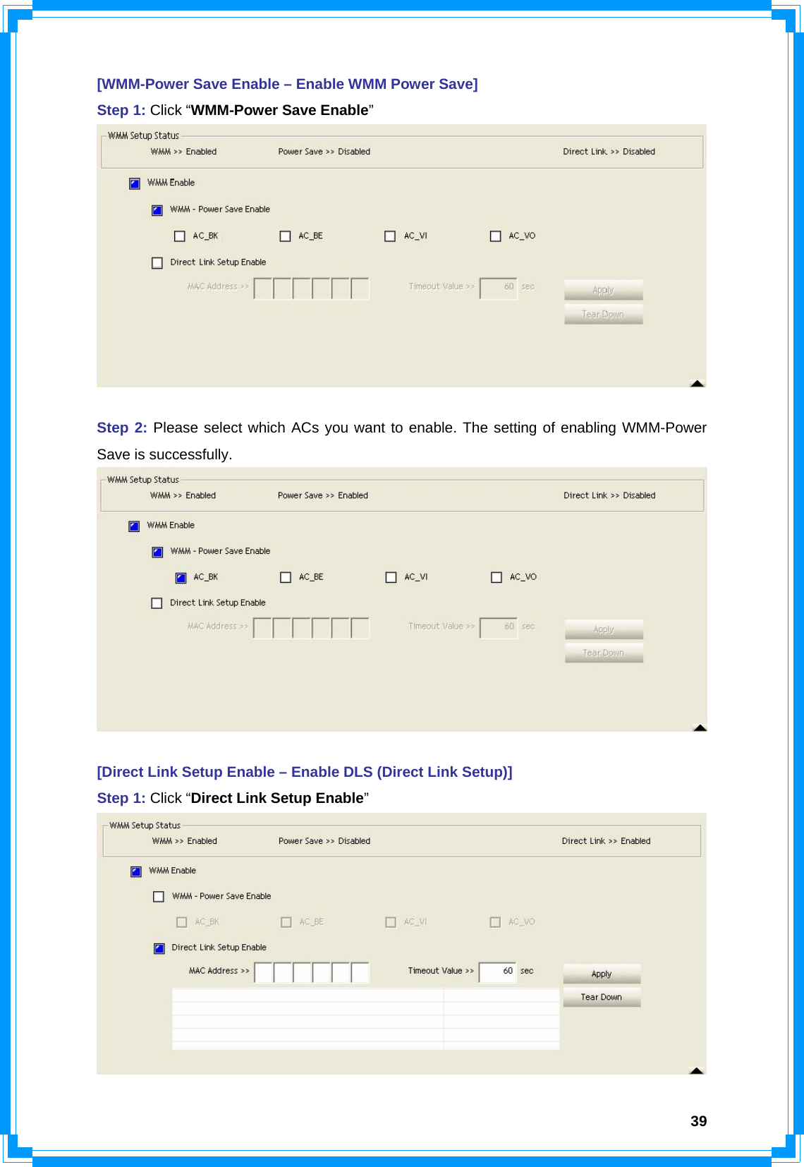  39[WMM-Power Save Enable – Enable WMM Power Save] Step 1: Click “WMM-Power Save Enable”   Step 2: Please select which ACs you want to enable. The setting of enabling WMM-Power Save is successfully.   [Direct Link Setup Enable – Enable DLS (Direct Link Setup)] Step 1: Click “Direct Link Setup Enable”  