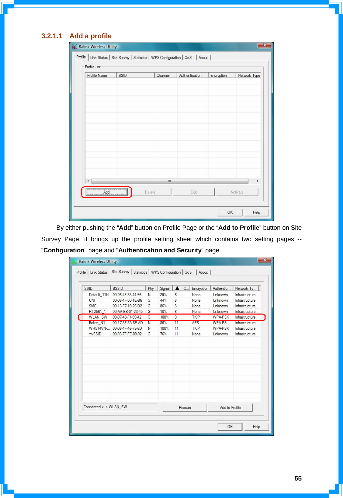  553.2.1.1  Add a profile   By either pushing the “Add” button on Profile Page or the “Add to Profile” button on Site Survey Page, it brings up the profile setting sheet which contains two setting pages -- “Configuration” page and “Authentication and Security” page.      