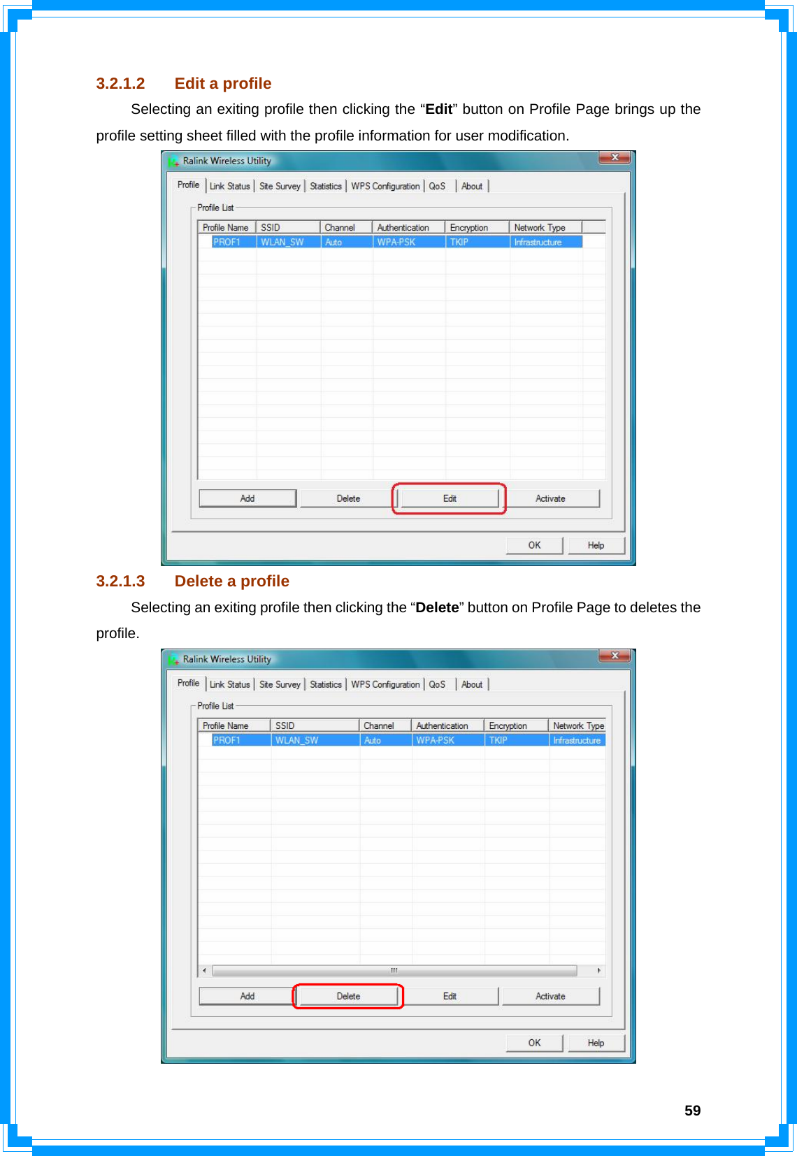  593.2.1.2  Edit a profile  Selecting an exiting profile then clicking the “Edit” button on Profile Page brings up the profile setting sheet filled with the profile information for user modification.  3.2.1.3  Delete a profile  Selecting an exiting profile then clicking the “Delete” button on Profile Page to deletes the profile.  