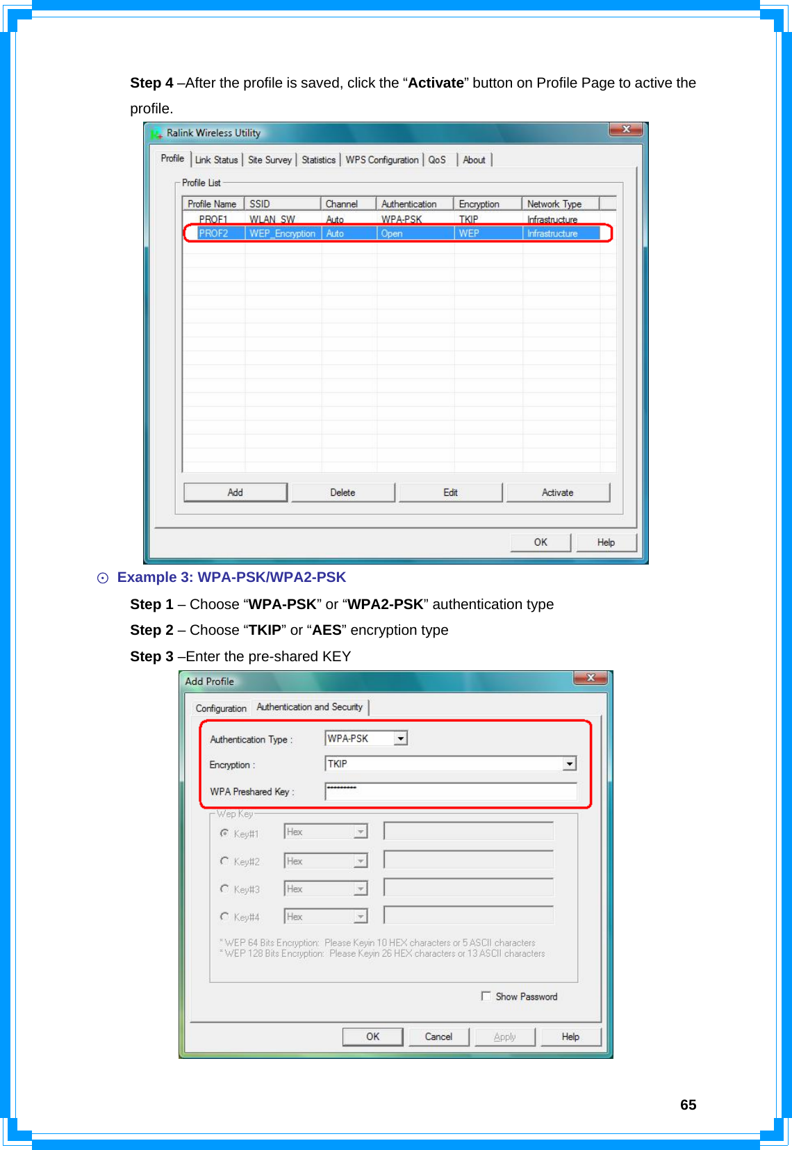  65 Step 4 –After the profile is saved, click the “Activate” button on Profile Page to active the  profile.  ☉ Example 3: WPA-PSK/WPA2-PSK  Step 1 – Choose “WPA-PSK” or “WPA2-PSK” authentication type  Step 2 – Choose “TKIP” or “AES” encryption type  Step 3 –Enter the pre-shared KEY  