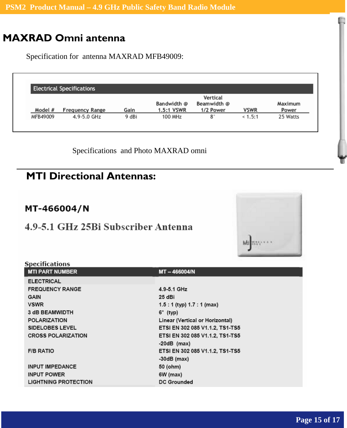    PSM2  Product Manual – 4.9 GHz Public Safety Band Radio Module       Page 15 of 17    MAXRAD Omni antenna Specification for  antenna MAXRAD MFB49009:       MTI Directional Antennas:  Specifications  and Photo MAXRAD omni  