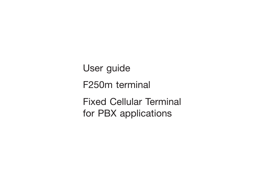 User guideF250m terminalFixed Cellular Terminal for PBX applications