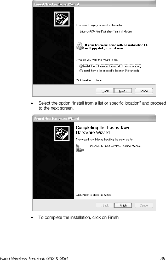 Fixed Wireless Terminal: G32 &amp; G36  39   •  Select the option “Install from a list or specific location” and proceed to the next screen.  •  To complete the installation, click on Finish  