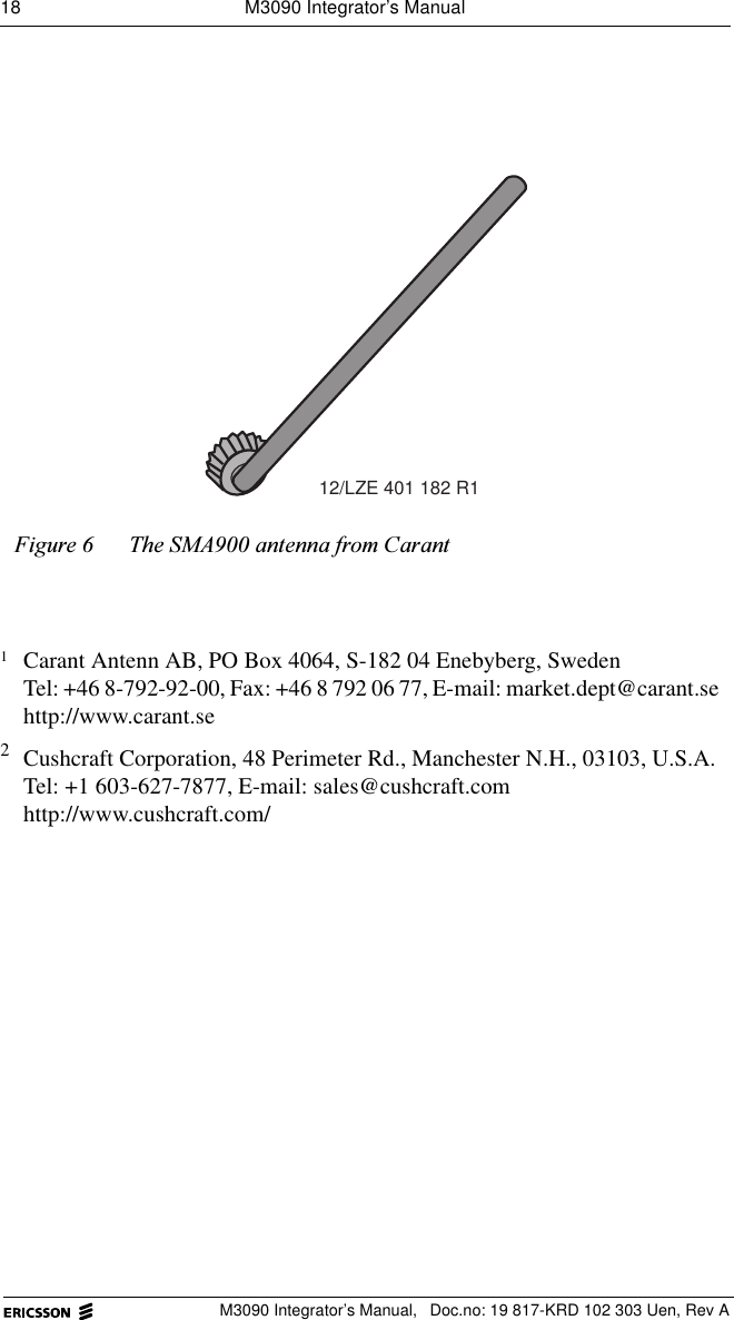 18  M3090 Integrator&rsquo;s ManualM3090 Integrator&rsquo;s Manual,  Doc.no: 19 817-KRD 102 303 Uen, Rev A)LJXUH 7KH60$DQWHQQDIURP&amp;DUDQW1Carant Antenn AB, PO Box 4064, S-182 04 Enebyberg, SwedenTel: +46 8-792-92-00, Fax: +46 8 792 06 77, E-mail: market.dept@carant.sehttp://www.carant.se2Cushcraft Corporation, 48 Perimeter Rd., Manchester N.H., 03103, U.S.A.Tel: +1 603-627-7877, E-mail: sales@cushcraft.comhttp://www.cushcraft.com/12/LZE 401 182 R1