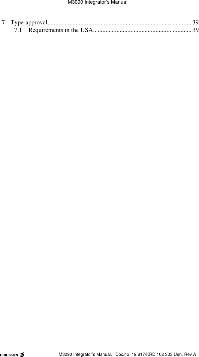 M3090 Integrator&rsquo;s ManualM3090 Integrator&rsquo;s Manual,  Doc.no: 19 817/KRD 102 303 Uen, Rev A7 Type-approval............................................................................................ 397.1 Requirements in the USA............................................................... 39