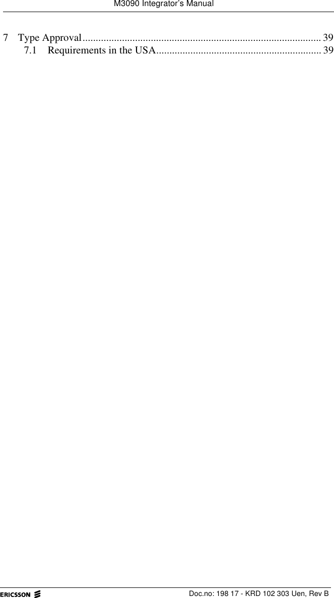 M3090 Integrator&rsquo;s ManualDoc.no: 198 17 - KRD 102 303 Uen, Rev B7 Type Approval...........................................................................................397.1 Requirements in the USA............................................................... 39