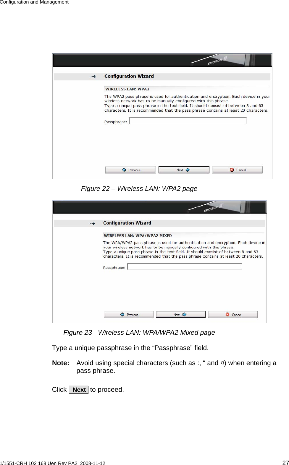 Configuration and Management   Figure 22 – Wireless LAN: WPA2 page  Figure 23 - Wireless LAN: WPA/WPA2 Mixed page Type a unique passphrase in the “Passphrase” field.  Note:  Avoid using special characters (such as :, “ and ¤) when entering a pass phrase. Click   Next  to proceed. 1/1551-CRH 102 168 Uen Rev PA2  2008-11-12 27 