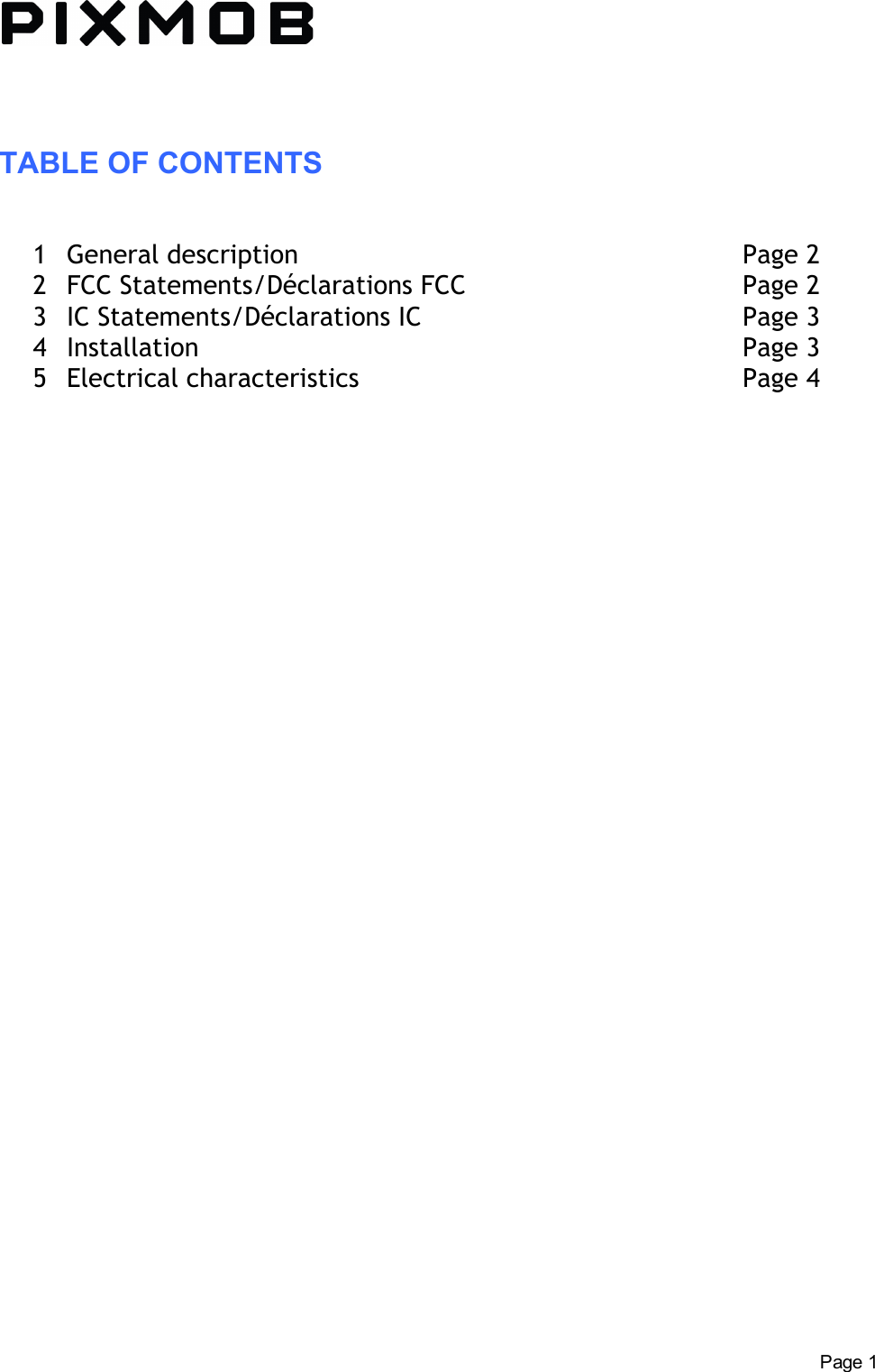 TABLEOFCONTENTS1 Generaldescription Page22 FCCStatements/DéclarationsFCC Page23 ICStatements/DéclarationsIC Page34 Installation Page35 Electricalcharacteristics Page4Page1