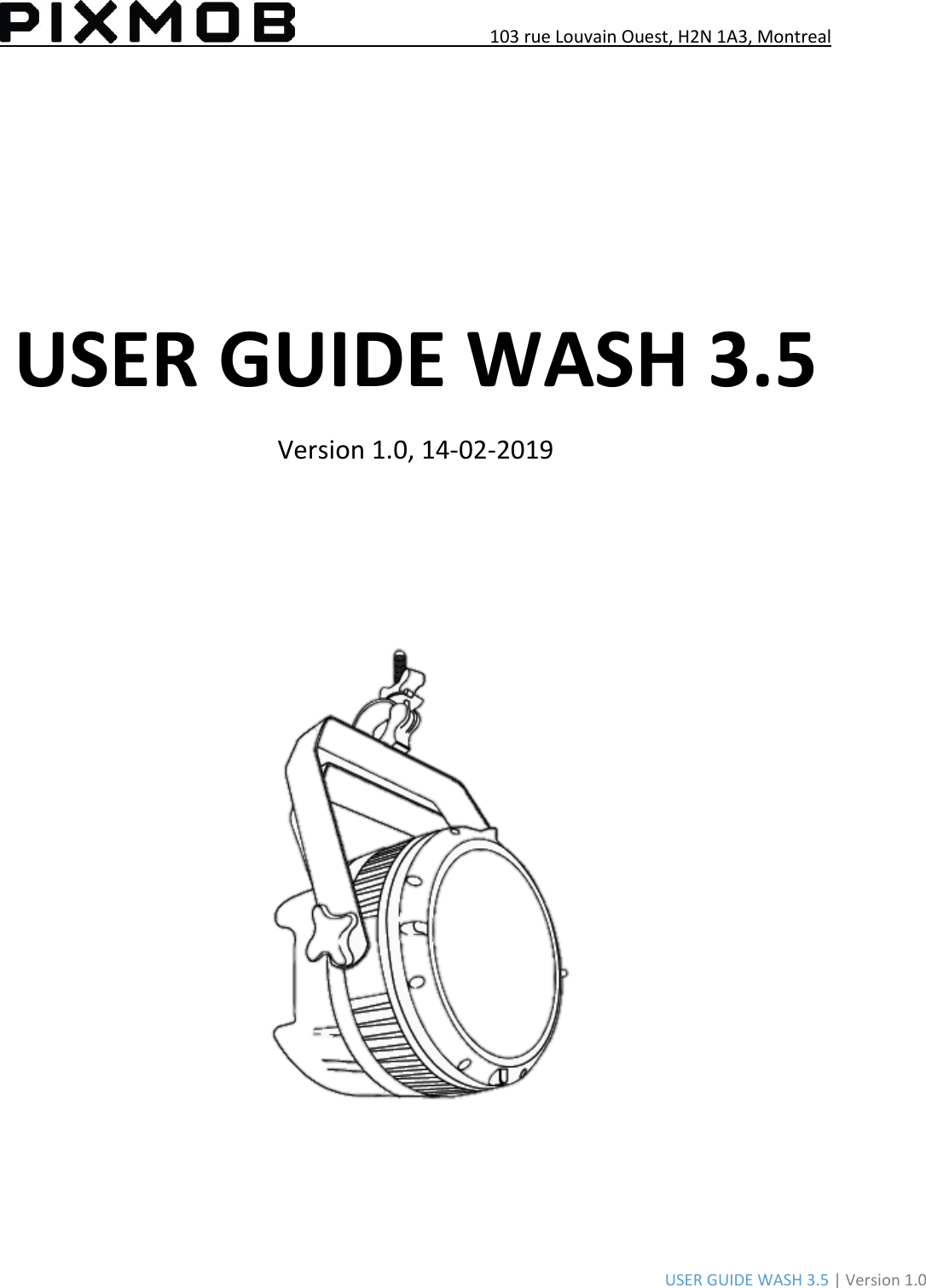 103 rue Louvain Ouest, H2N 1A3, Montreal USER GUIDE WASH 3.5 | Version 1.0 USER GUIDE WASH 3.5 Version 1.0, 14-02-2019 