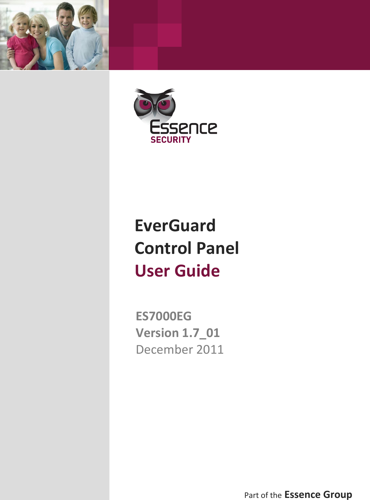   Part of the Essence Group       ES7000EG Version 1.7_01 December 2011 EverGuard Control Panel User Guide 