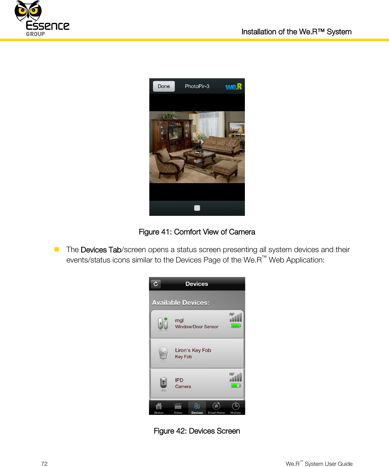  Installation of the We.R™ System  72  We.R™ System User Guide    Figure 41: Comfort View of Camera  The Devices Tab/screen opens a status screen presenting all system devices and their events/status icons similar to the Devices Page of the We.R™ Web Application:  Figure 42: Devices Screen 