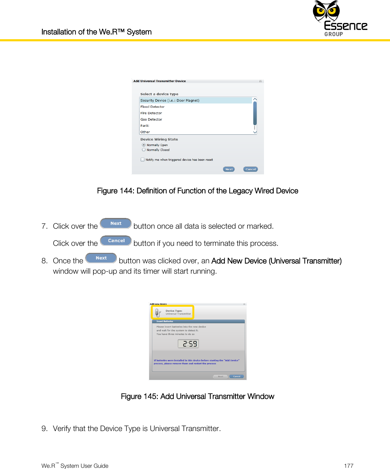 Installation of the We.R™ System    We.R™ System User Guide  177    Figure 144: Definition of Function of the Legacy Wired Device  7. Click over the   button once all data is selected or marked. Click over the   button if you need to terminate this process. 8. Once the   button was clicked over, an Add New Device (Universal Transmitter) window will pop-up and its timer will start running.   Figure 145: Add Universal Transmitter Window  9. Verify that the Device Type is Universal Transmitter.  