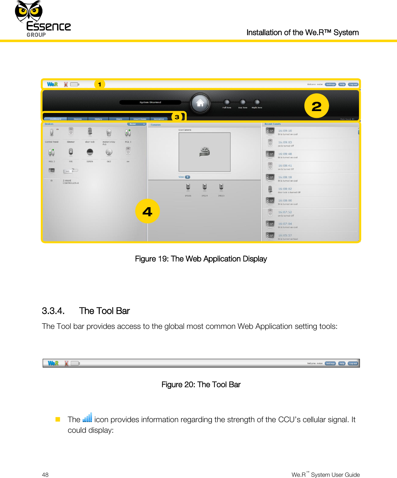  Installation of the We.R™ System  48  We.R™ System User Guide    Figure 19: The Web Application Display   3.3.4. The Tool Bar The Tool bar provides access to the global most common Web Application setting tools:   Figure 20: The Tool Bar   The   icon provides information regarding the strength of the CCU’s cellular signal. It could display:  1 4 2 3 