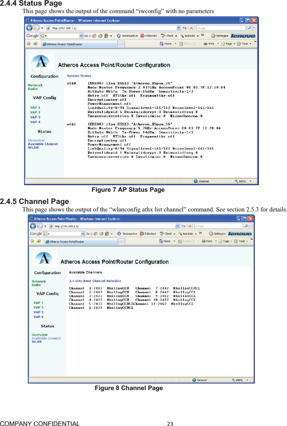 COMPANY CONFIDENTIAL23 2.4.4 Status Page This page shows the output of the command “iwconfig” with no parameters Figure 7 AP Status Page 2.4.5 Channel Page This page shows the output of the “wlanconfig athx list channel” command. See section 2.5.3 for details. Figure 8 Channel Page 