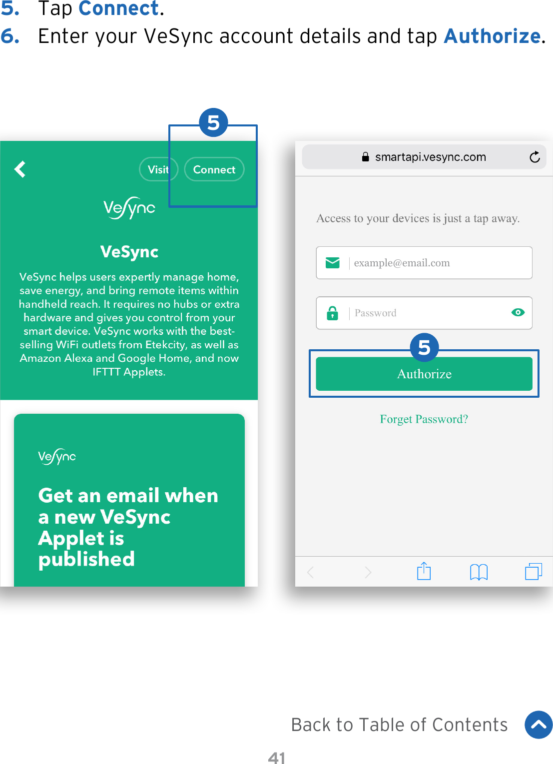 415.  Tap Connect.6.  Enter your VeSync account details and tap Authorize.55example@email.comBack to Table of Contents