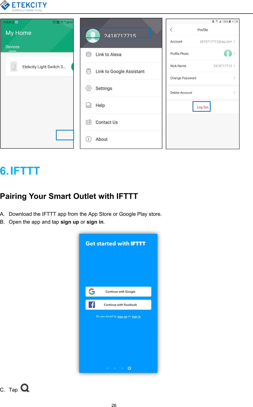 266. IFTTTPairing Your Smart Outlet with IFTTTA. Download the IFTTT app from the App Store or Google Play store.B. Open the app and tap sign up or sign in.C. Tap .