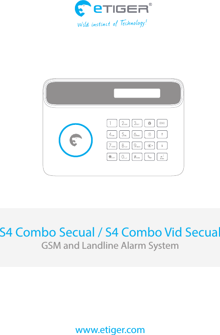 www.etiger.comS4 Combo Secual / S4 Combo Vid SecualGSM and Landline Alarm System