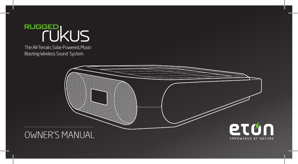 OWNER’S MANUALThe All-Terrain, Solar-Powered, Music-Blasting Wireless Sound  System